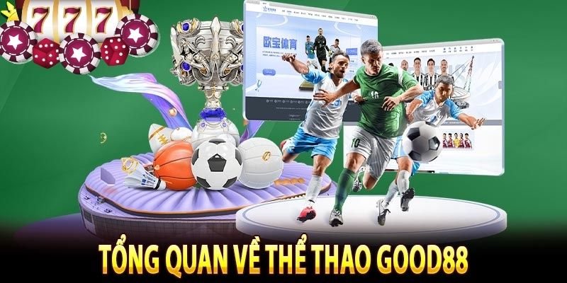 Tổng quan về sảnh game thể thao Good88